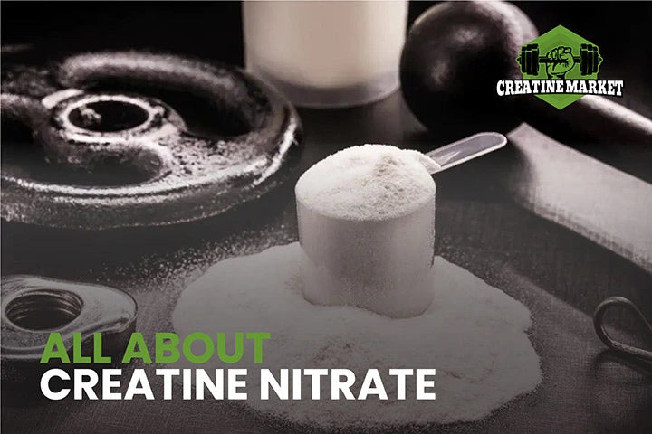 All About Creatine Nitrate