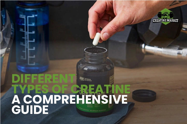 Different Types of Creatine: A Comprehensive Guide