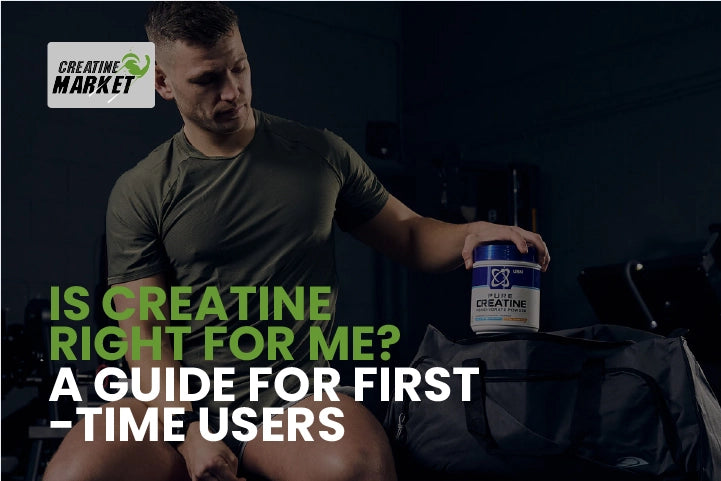 Is Creatine Right for Me? A Guide for First-Time Users