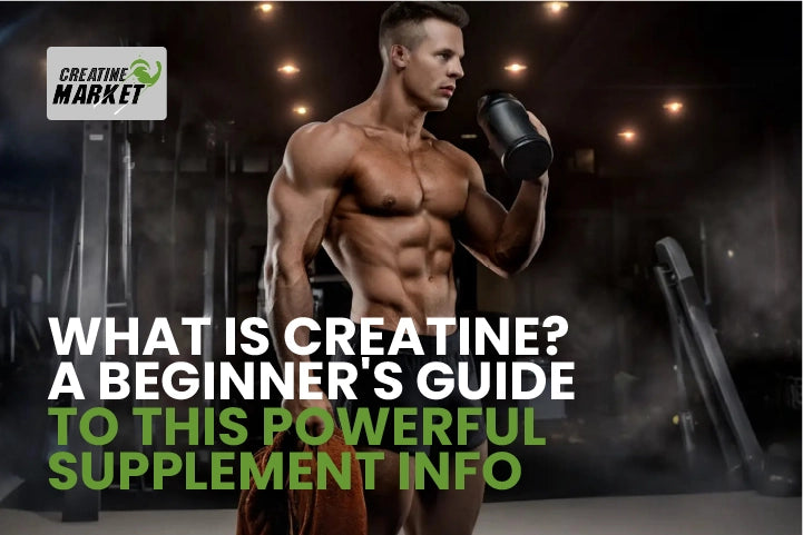 What Is Creatine? A Complete Guide to This Powerful Supplement